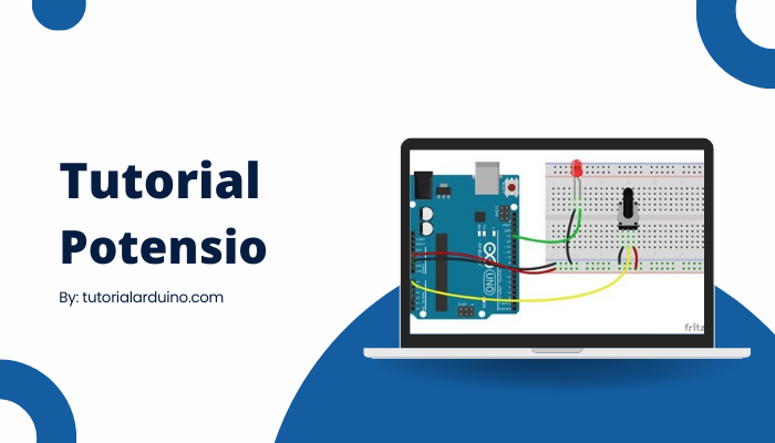 Belajar Menggunakan Potensiometer Arduino