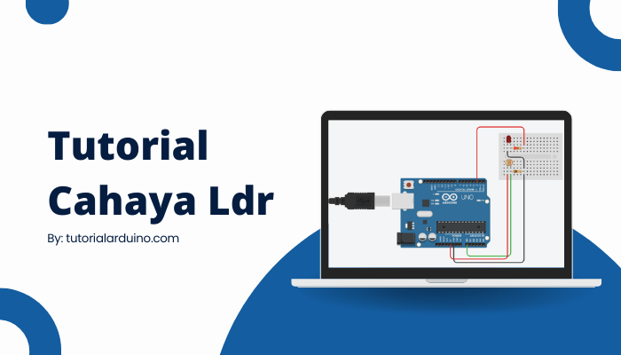 Tutorial Arduino cara menggunakan Sensor Cahaya Ldr